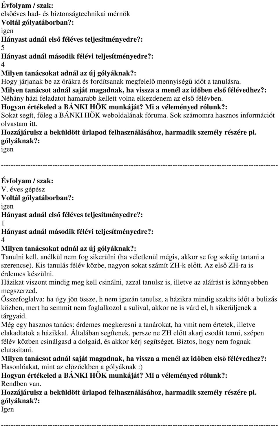 éves gépész Tanulni kell, anélkül nem fog sikerülni (ha véletlenül mégis, akkor se fog sokáig tartani a szerencse). Kis tanulás félév közbe, nagyon sokat számít ZH-k elıtt.