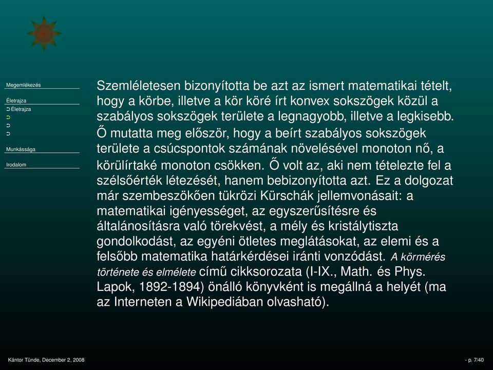 Ő volt az, aki nem tételezte fel a szélsőérték létezését, hanem bebizonyította azt.