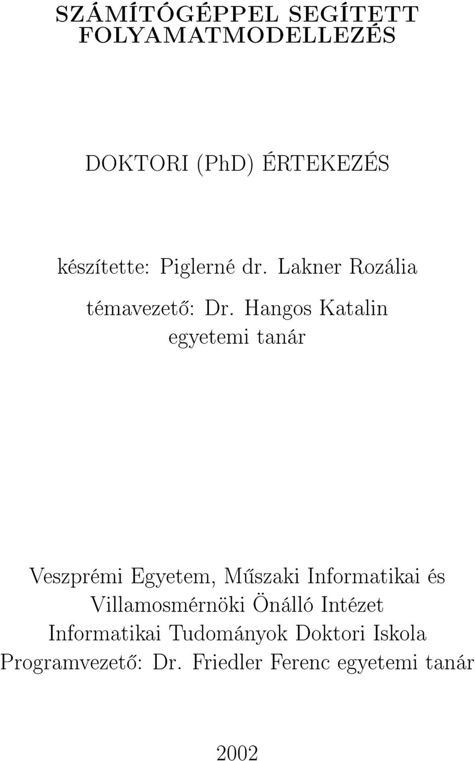 Hangos Katalin egyetemi tanár Veszprémi Egyetem, M szaki Informatikai és