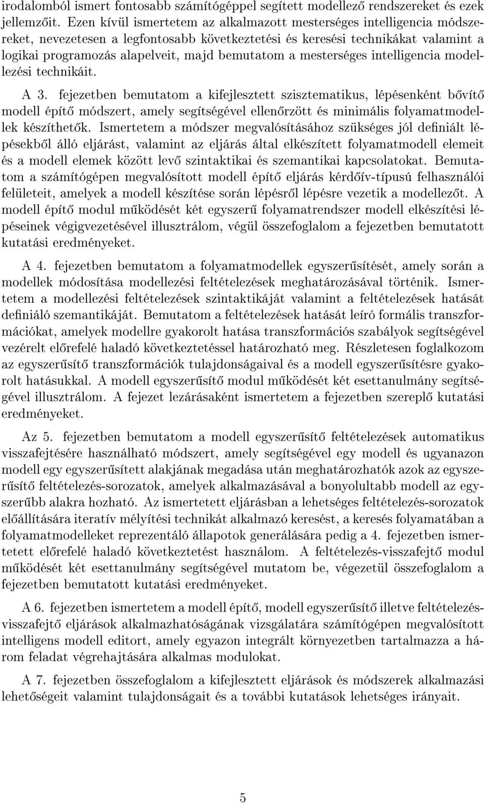 a mesterséges intelligencia modellezési technikáit. A 3.