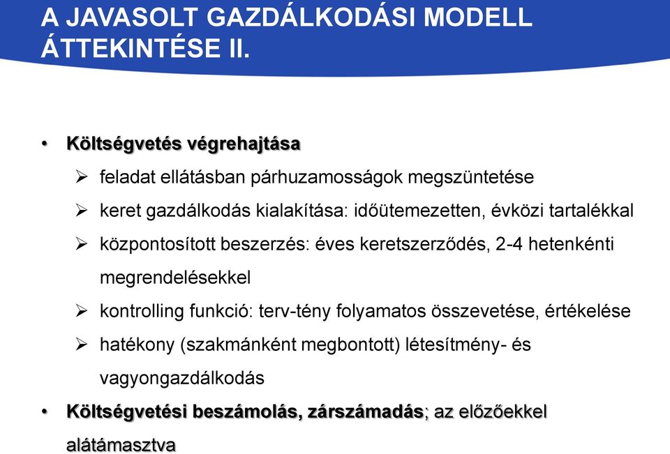 időütemezetten, évközi tartalékkal központosított beszerzés: éves keretszerződés, 2-4 hetenkénti megrendelésekkel