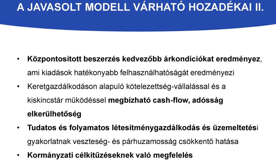 eredményezi Keretgazdálkodáson alapuló kötelezettség-vállalással és a kiskincstár működéssel megbízható