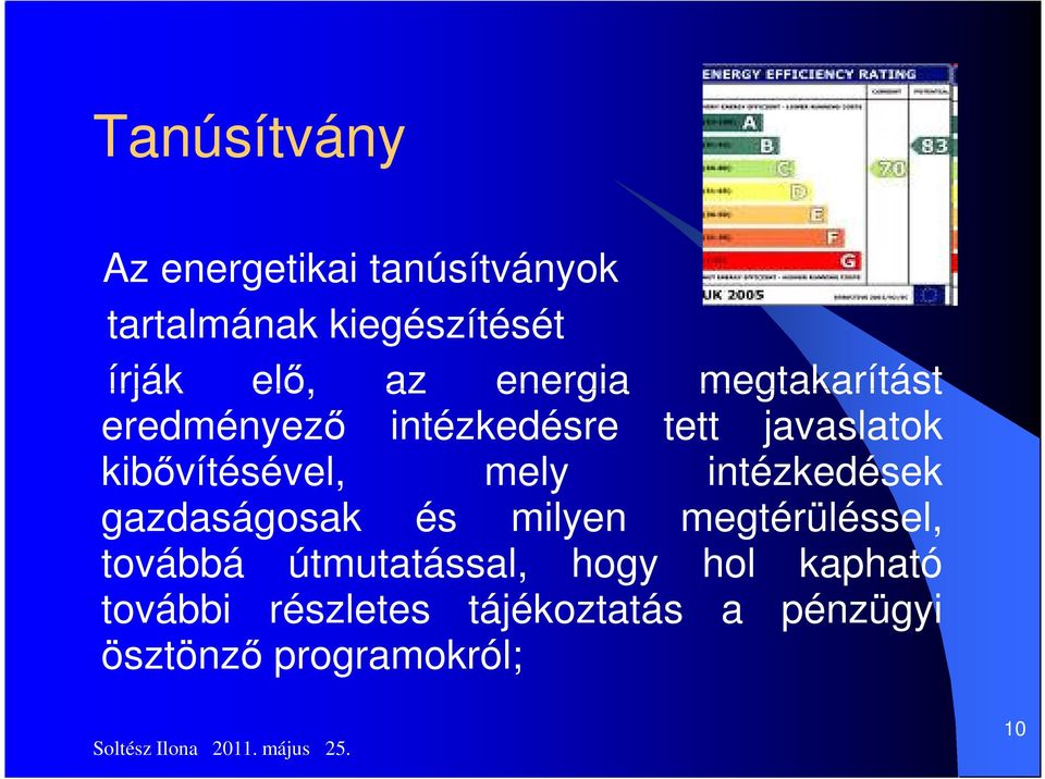 mely intézkedések gazdaságosak és milyen megtérüléssel, továbbá útmutatással,