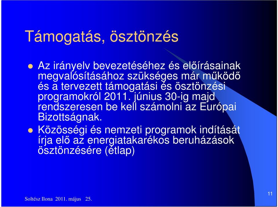 június 30-ig majd rendszeresen be kell számolni az Európai Bizottságnak.