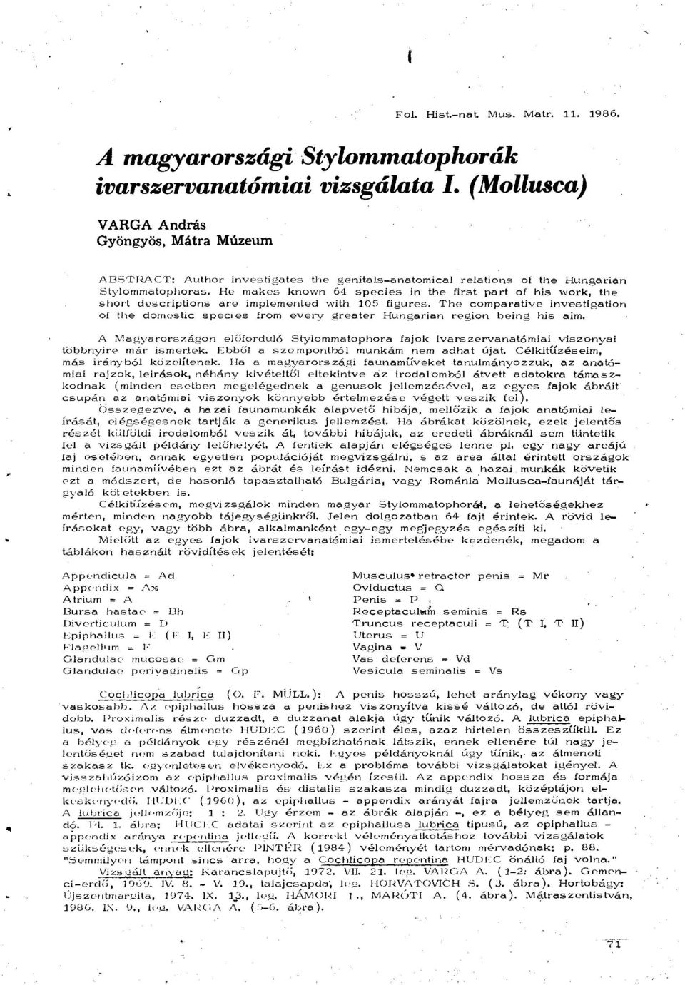 Stylommatophoras. He makes known 64 species in the first part of his work, the short descriptions are implemented with 105 figures.