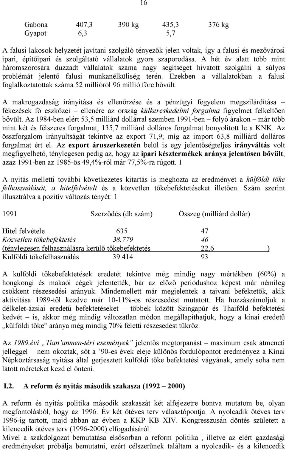 Ezekben a vállalatokban a falusi foglalkoztatottak száma 52 millióról 96 millió főre bővült.