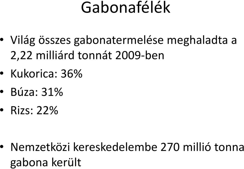 Kukorica: 36% Búza: 31% Rizs: 22%