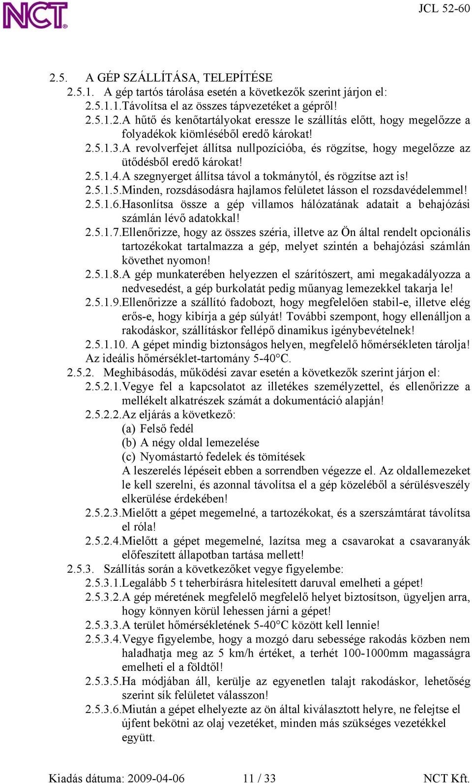 2.5.1.6.Hasonlítsa össze a gép villamos hálózatának adatait a behajózási számlán lévő adatokkal! 2.5.1.7.