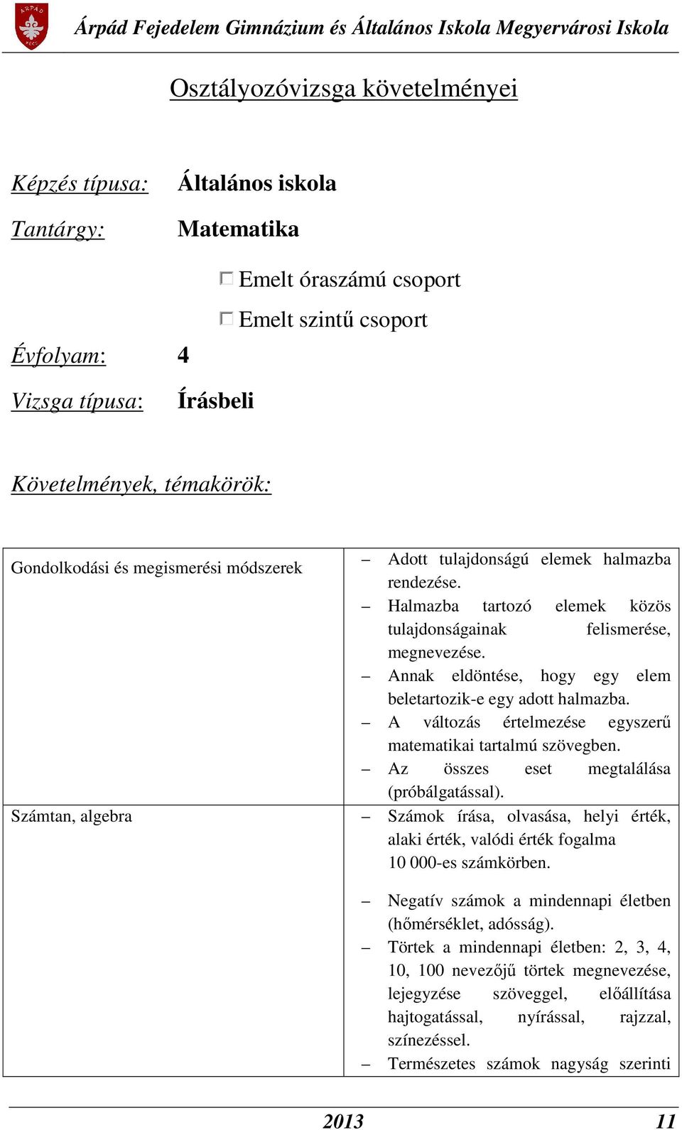 A változás értelmezése egyszerű matematikai tartalmú szövegben. Az összes eset megtalálása (próbálgatással).