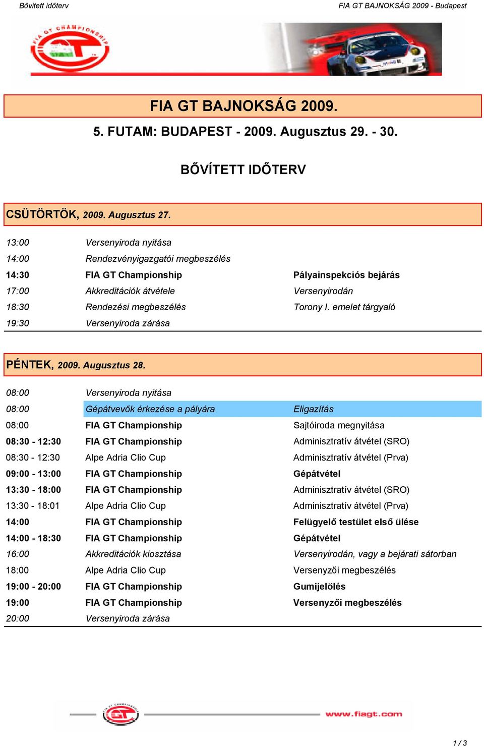 emelet tárgyaló 19:30 Versenyiroda zárása PÉNTEK, 2009. Augusztus 28.