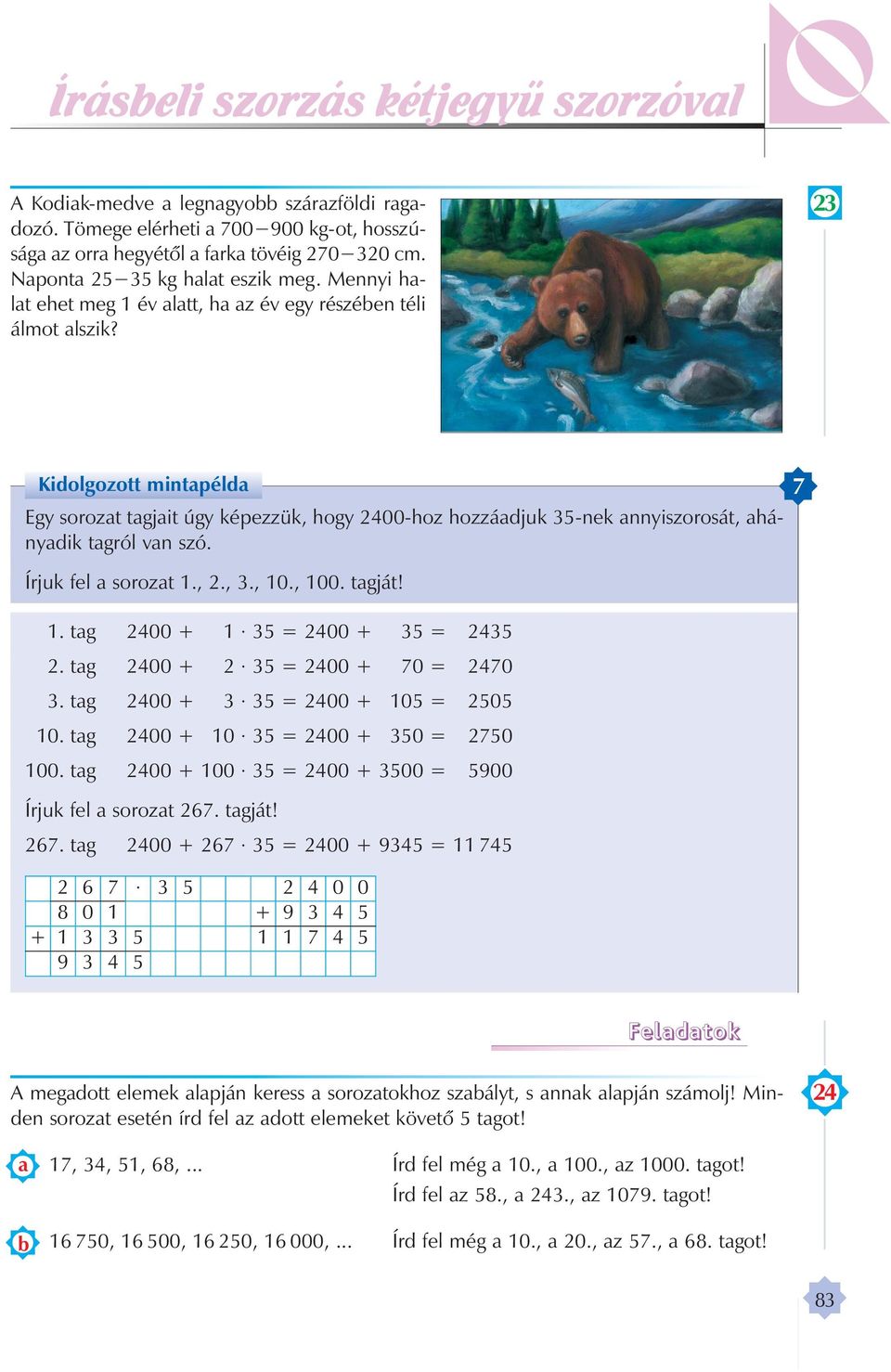 7 Ír juk l so ro zt., 2., 3., 0., 00. tg ját!. tg 2400 + 35 = 2400 + 35 = 2435 2. tg 2400 + 2 35 = 2400 + 70 = 2470 3. tg 2400 + 3 35 = 2400 + 05 = 2505 0. tg 2400 + 0 35 = 2400 + 350 = 2750 00.