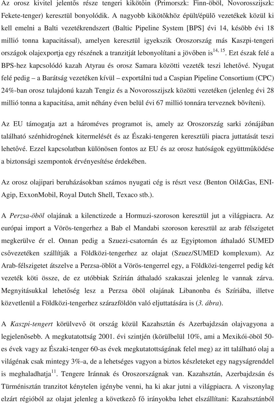 Oroszország más Kaszpi-tengeri országok olajexportja egy részének a tranzitját lebonyolítani a jövben is 14, 15.