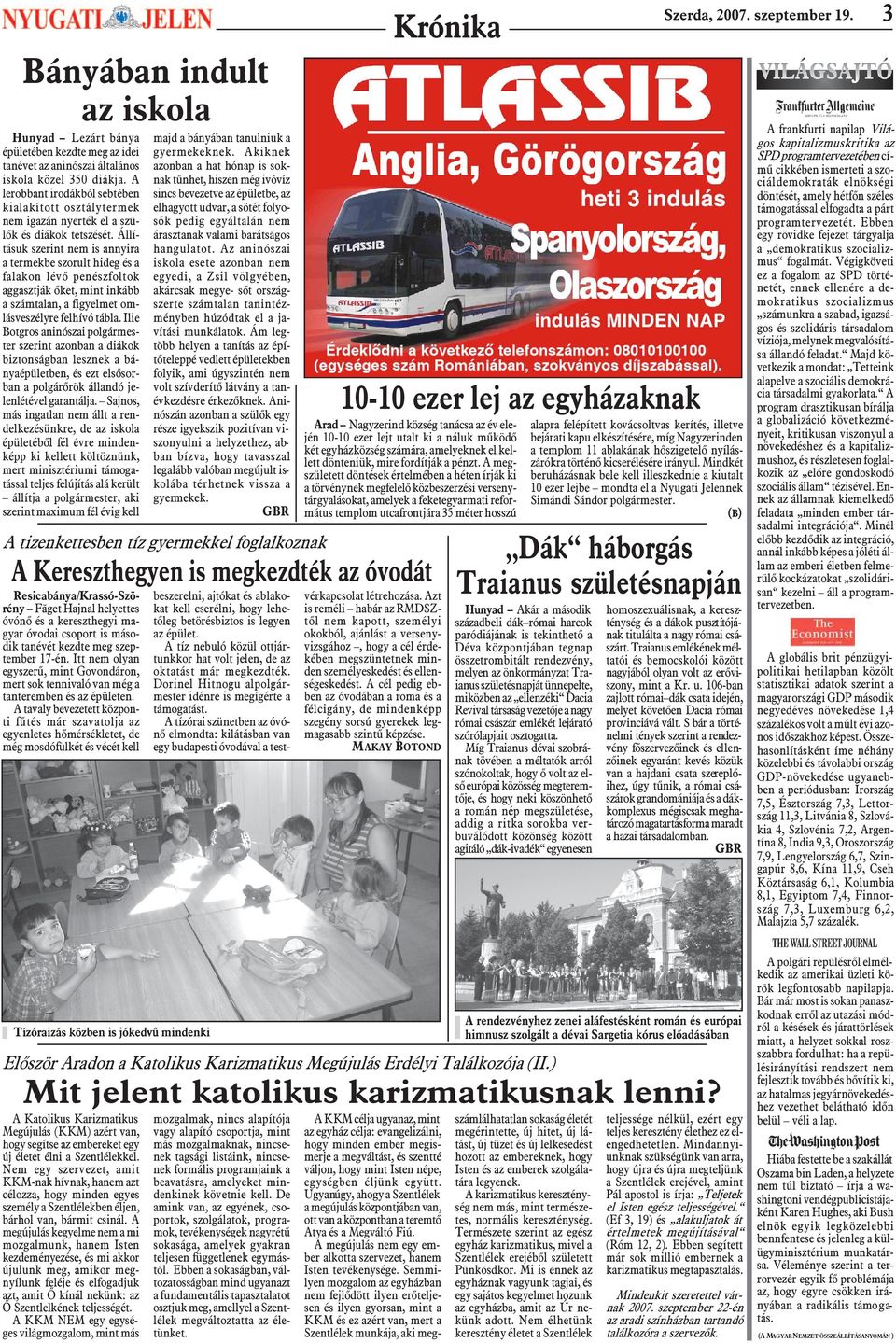 Állításuk szerint nem is annyira a termekbe szorult hideg és a falakon lévõ penészfoltok aggasztják õket, mint inkább a számtalan, a figyelmet omlásveszélyre felhívó tábla.