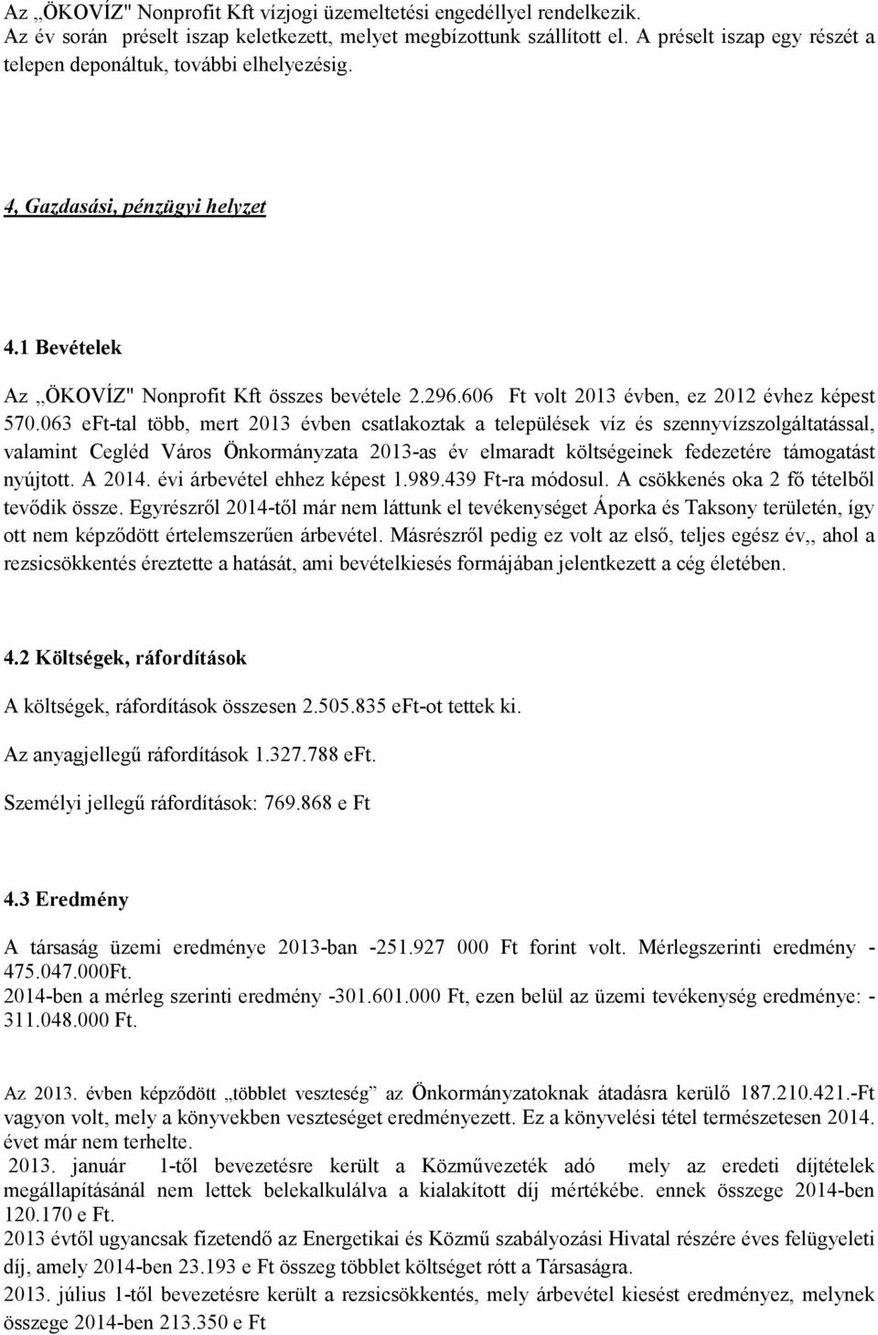 606 Ft volt 2013 évben, ez 2012 évhez képest 570.