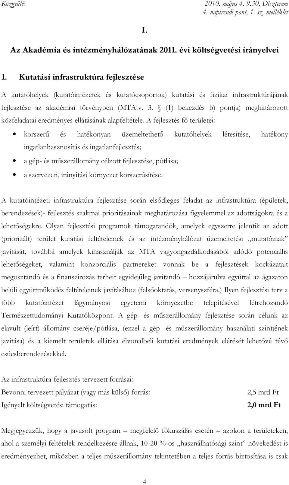 (1) bekezdés b) pontja) meghatározott közfeladatai eredményes ellátásának alapfeltétele.