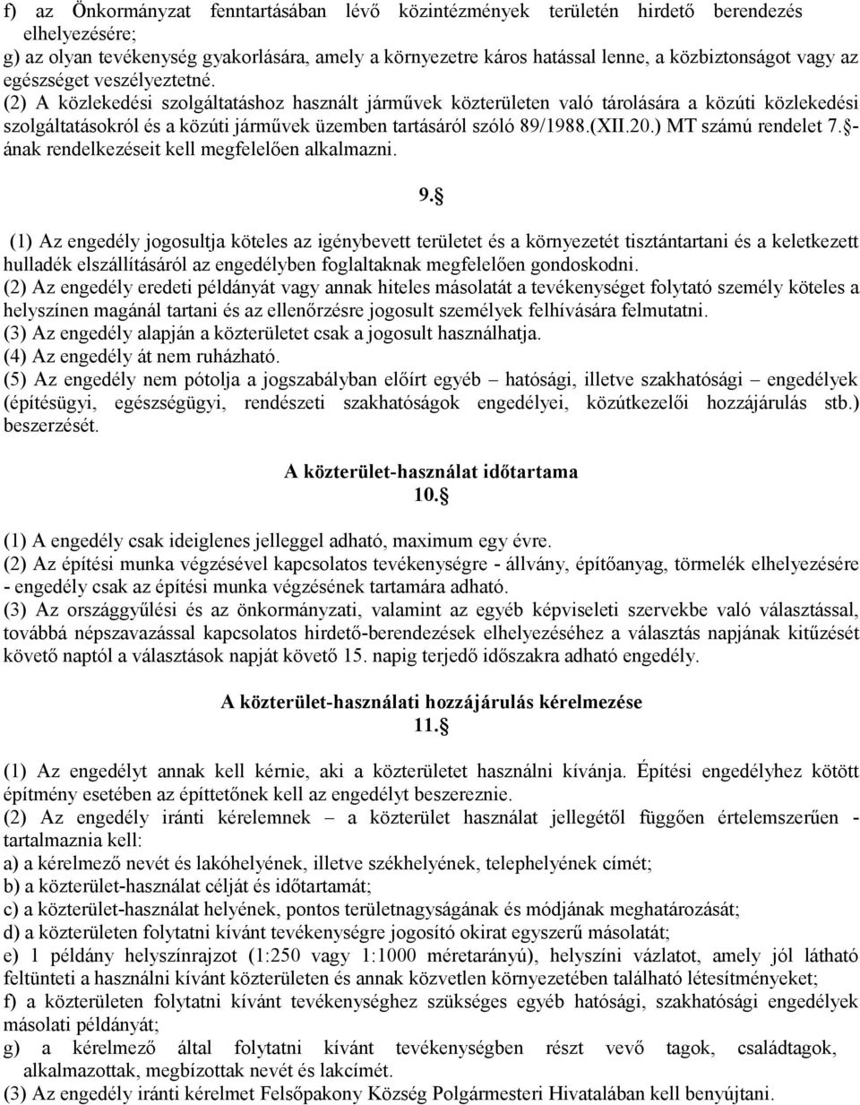 (XII.20.) MT számú rendelet 7. - ának rendelkezéseit kell megfelelően alkalmazni. 9.