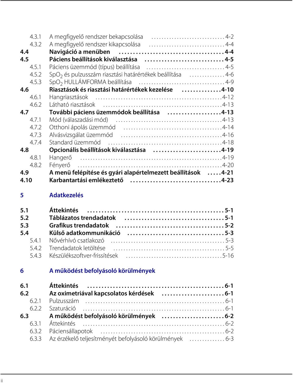 ................................. 4-9 4.6 Riasztások és riasztási határértékek kezelése..............4-10 4.6.1 Hangriasztások.................................................. 4-12 4.6.2 Látható riasztások.