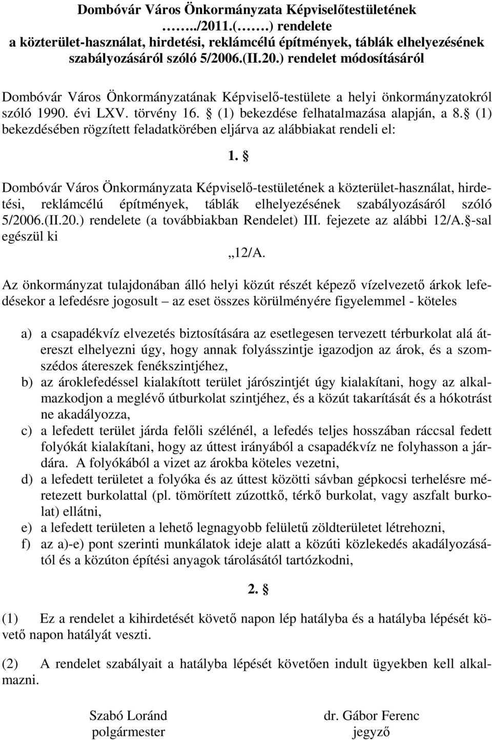 Dombóvár Város Önkormányzata Képviselő-testületének a közterület-használat, hirdetési, reklámcélú építmények, táblák elhelyezésének szabályozásáról szóló 5/200