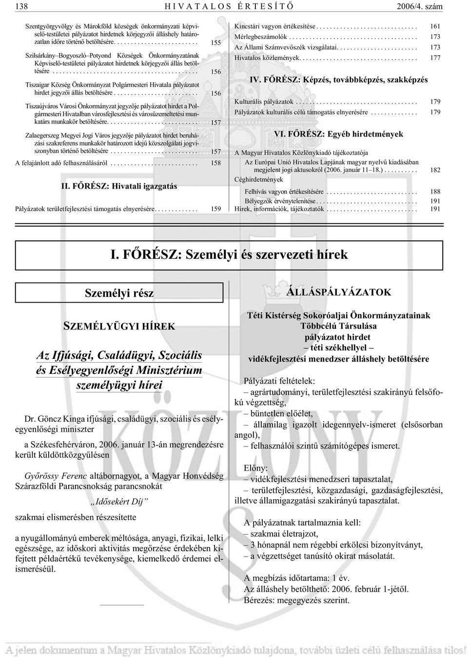 .. 155 Szilsárkány Bogyoszló Potyond Községek Önkormányzatának Képviselõ-testületei pályázatot hirdetnek körjegyzõi állás betöltésére.