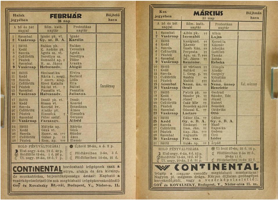 10 Hétfő Skolasztika Elvira 11 Kedd Mária 1. megj. Bertold 12 Szerda 7 szerv. alap. Lidia 13 Csütörtök Ricci Katalin Ella 14 Péntek Bálint vt. t Bálint 16 Szombat Fausztin vt.