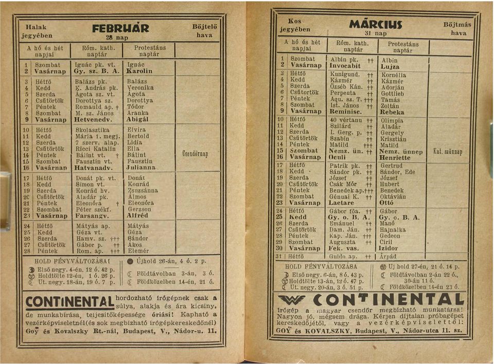 Abigál 10 Hétfő Skolasztika Elvira 11 Kedd Mária 1. megj. Bertold 12 Szerda 7 szerv. alap. Lidia 13 Csütörtök Ricci Katalin Ella 14 Péntek Bálint vt. t BáUnt lb Szombat Fausztin vt.