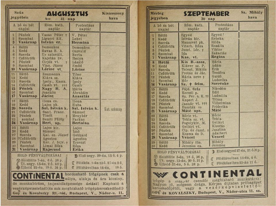 Hétfő Zsuzsanna Kedd Klára sz. Szerda fpoly. Kassz. Csütörtök Ozséb vt. ttt Péntek Nagy H. A. Szombat Joachim Vasárnap Hétfő Kedd Jácint lona cs. Lajos pk. Szerda Szt. stván k. Csütörtök San t. Franc.