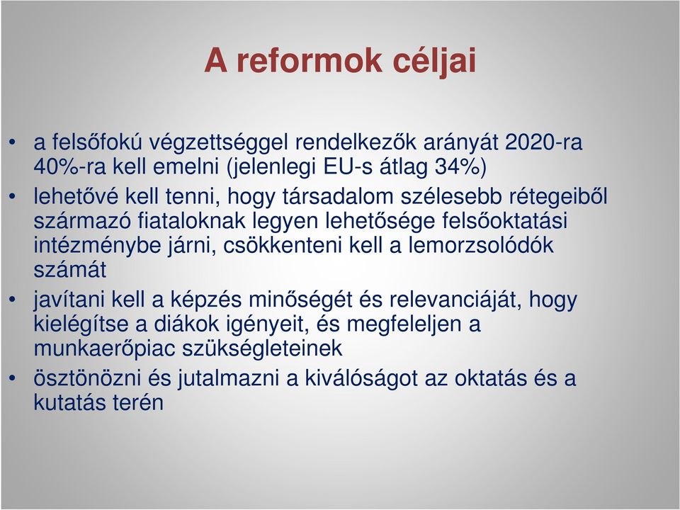 intézménybe járni, csökkenteni kell a lemorzsolódók számát javítani kell a képzés minőségét és relevanciáját, hogy