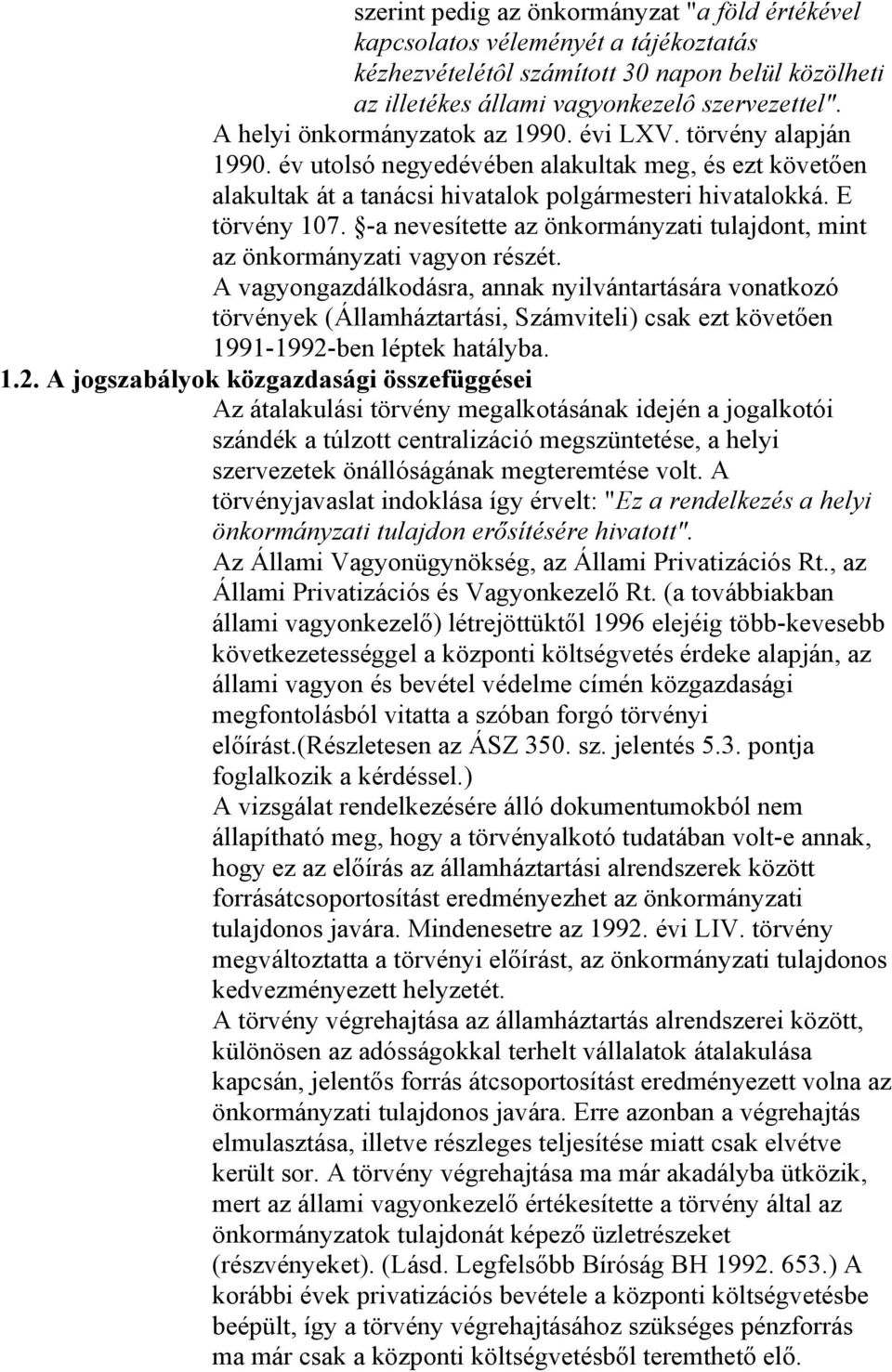 -a nevesítette az önkormányzati tulajdont, mint az önkormányzati vagyon részét.