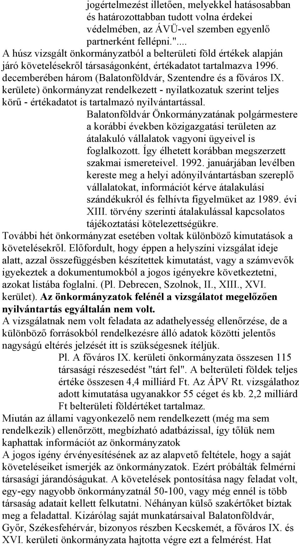 kerülete) önkormányzat rendelkezett - nyilatkozatuk szerint teljes körű - értékadatot is tartalmazó nyilvántartással.