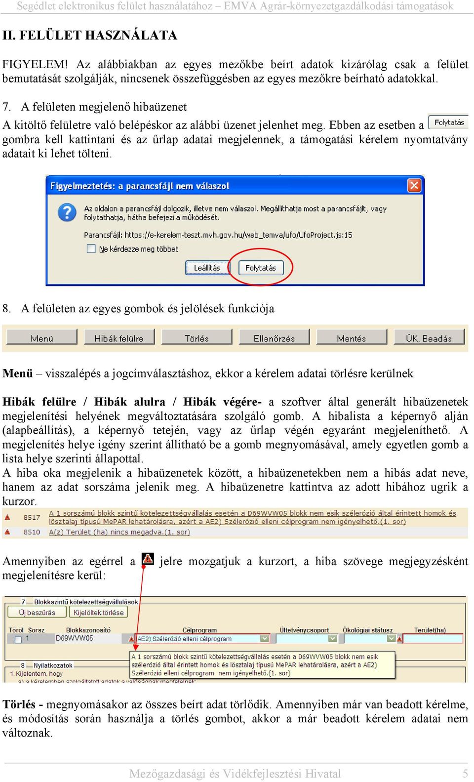 Ebben az esetben a gombra kell kattintani és az űrlap adatai megjelennek, a támogatási kérelem nyomtatvány adatait ki lehet tölteni. 8.