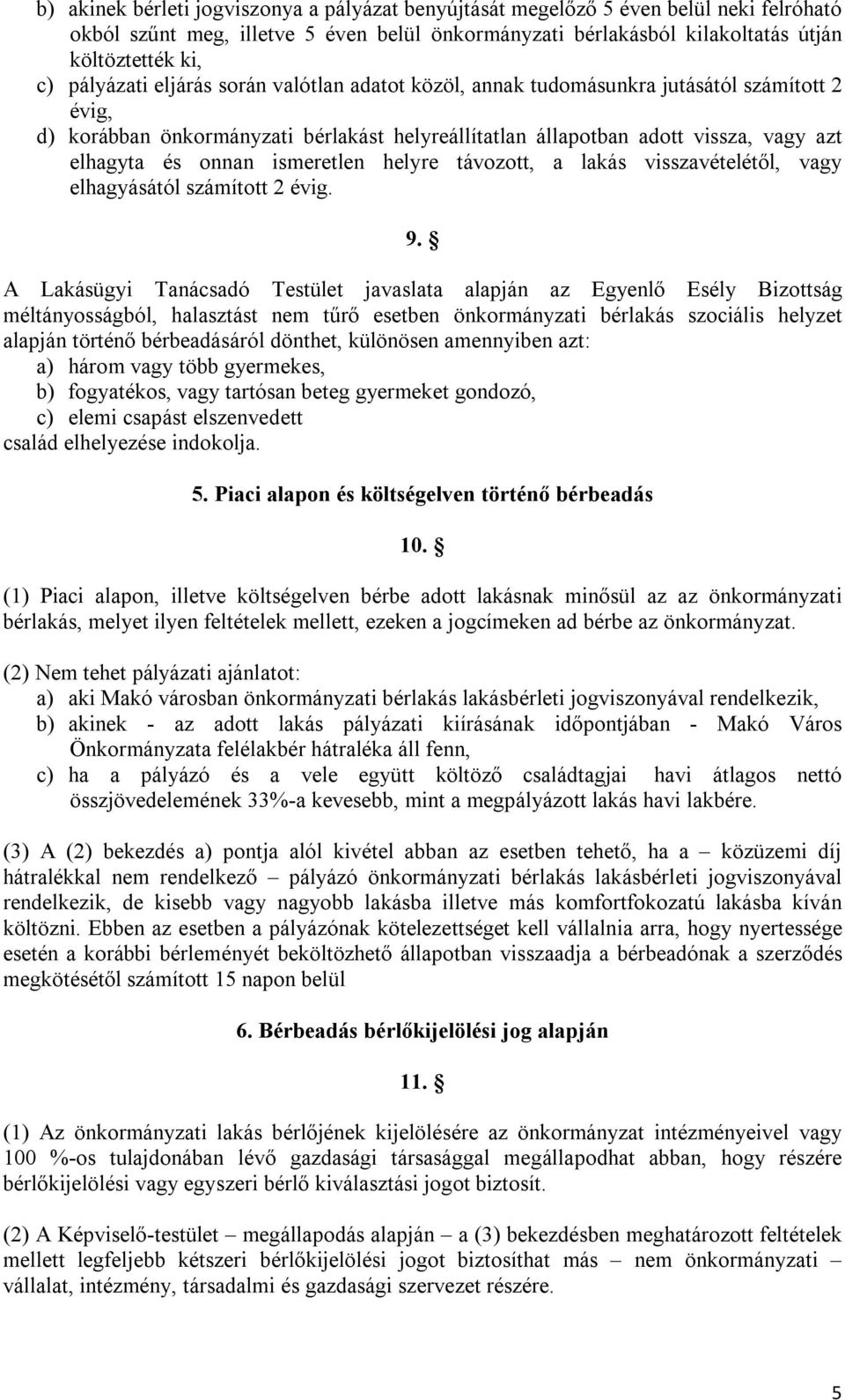 ismeretlen helyre távozott, a lakás visszavételétől, vagy elhagyásától számított 2 évig. 9.