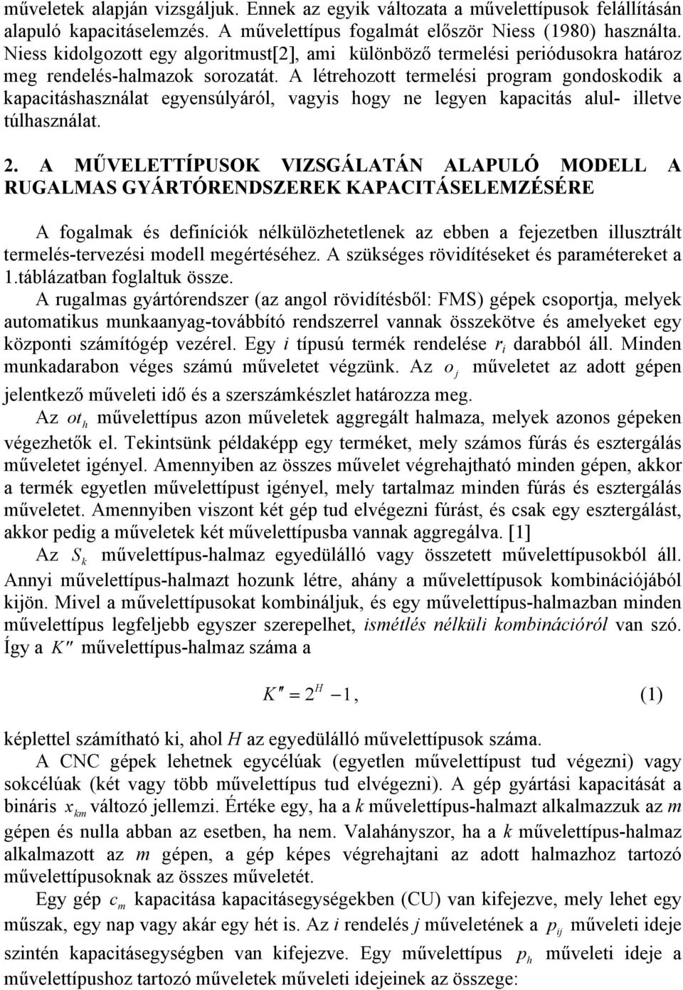 A létreozott termelési program gondosodi a apacitásasználat egyensúlyáról, vagyis ogy ne legyen apacitás alul- illetve túlasználat. 2.