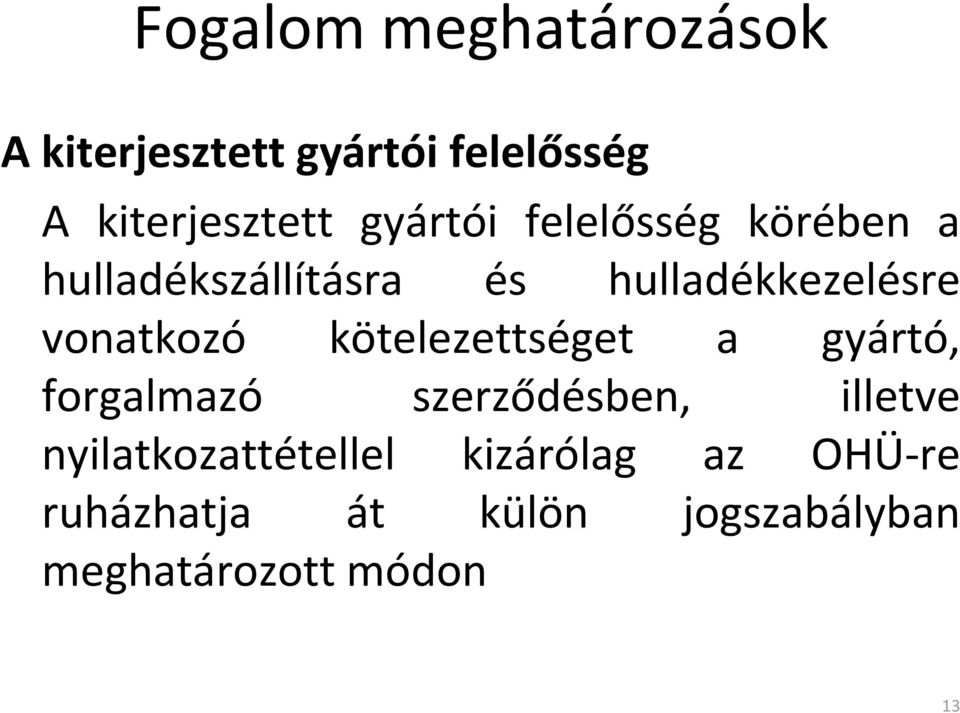 vonatkozó kötelezettséget a gyártó, forgalmazó szerződésben, illetve