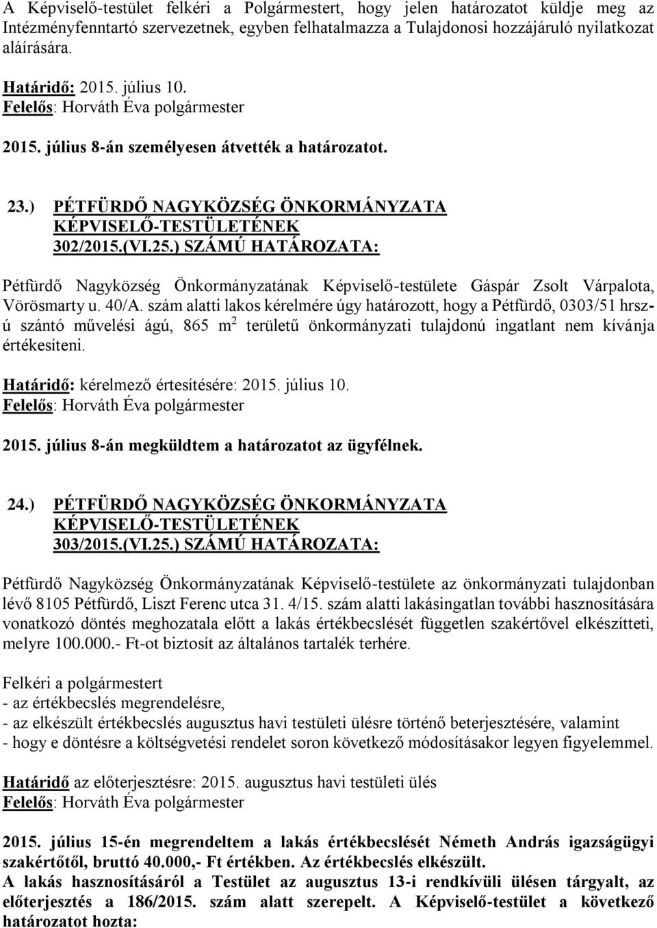 ) SZÁMÚ HATÁROZATA: Pétfürdő Nagyközség Önkormányzatának Képviselő-testülete Gáspár Zsolt Várpalota, Vörösmarty u. 40/A.