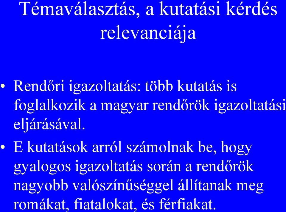 E kutatások arról számolnak be, hogy gyalogos igazoltatás során a