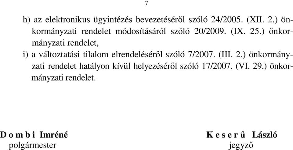 ) önkormányzati i) a változtatási tilalom elrendeléséről szóló 7/2007. (III. 2.