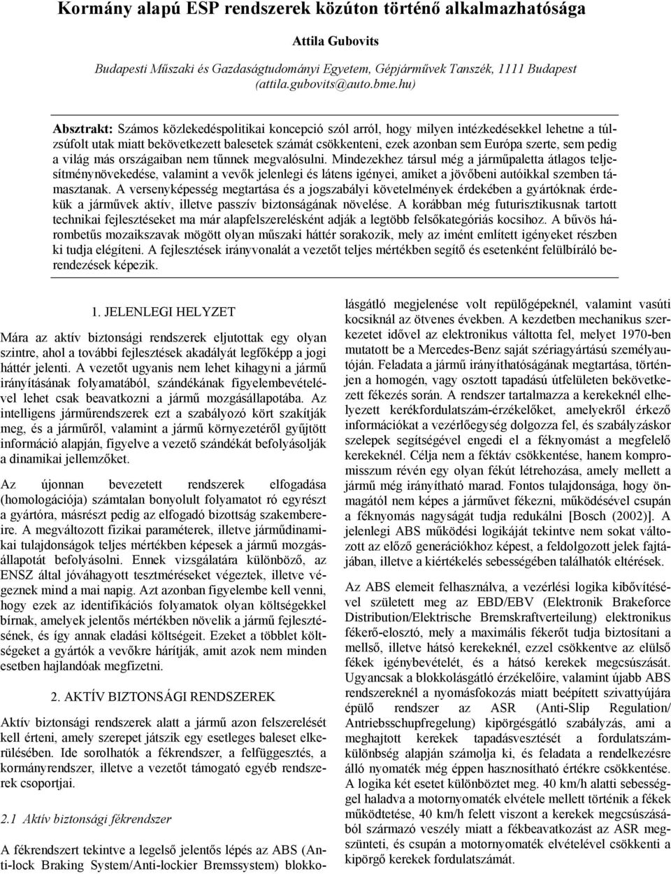 sem pedig a világ más országaiban nem tűnnek megvalósulni.