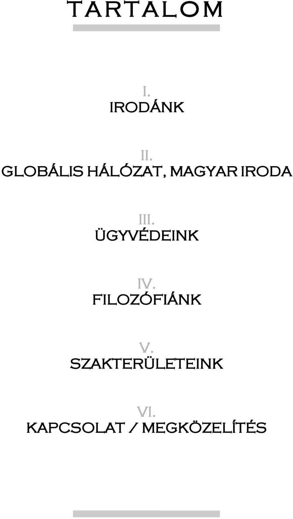 III. ÜGYVÉDEINK IV. FILOZÓFIÁNK V.