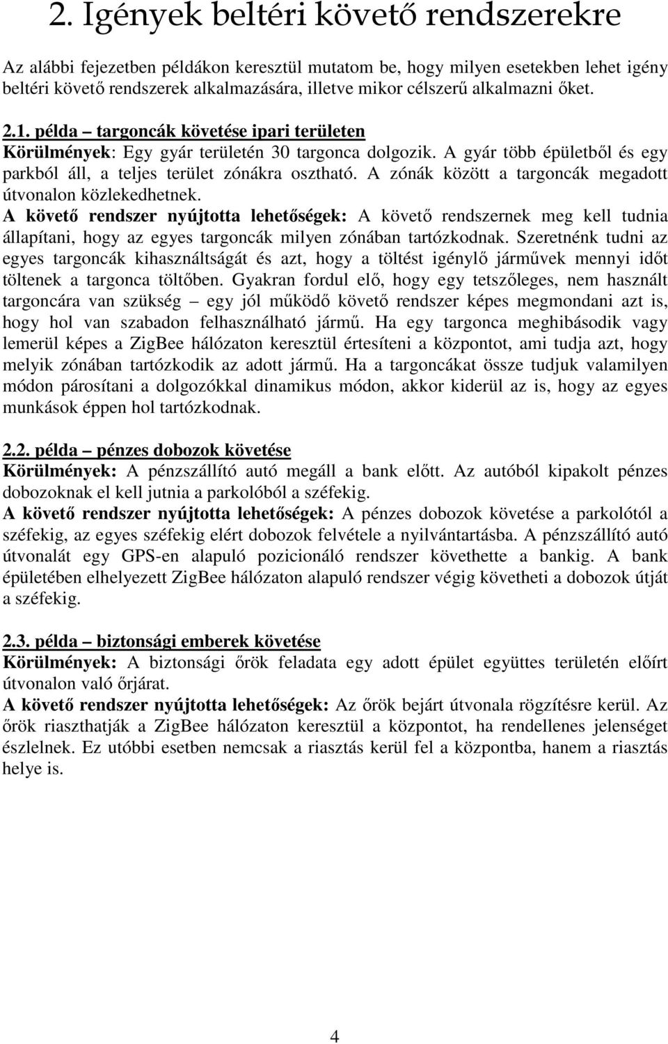 A zónák között a targoncák megadott útvonalon közlekedhetnek.