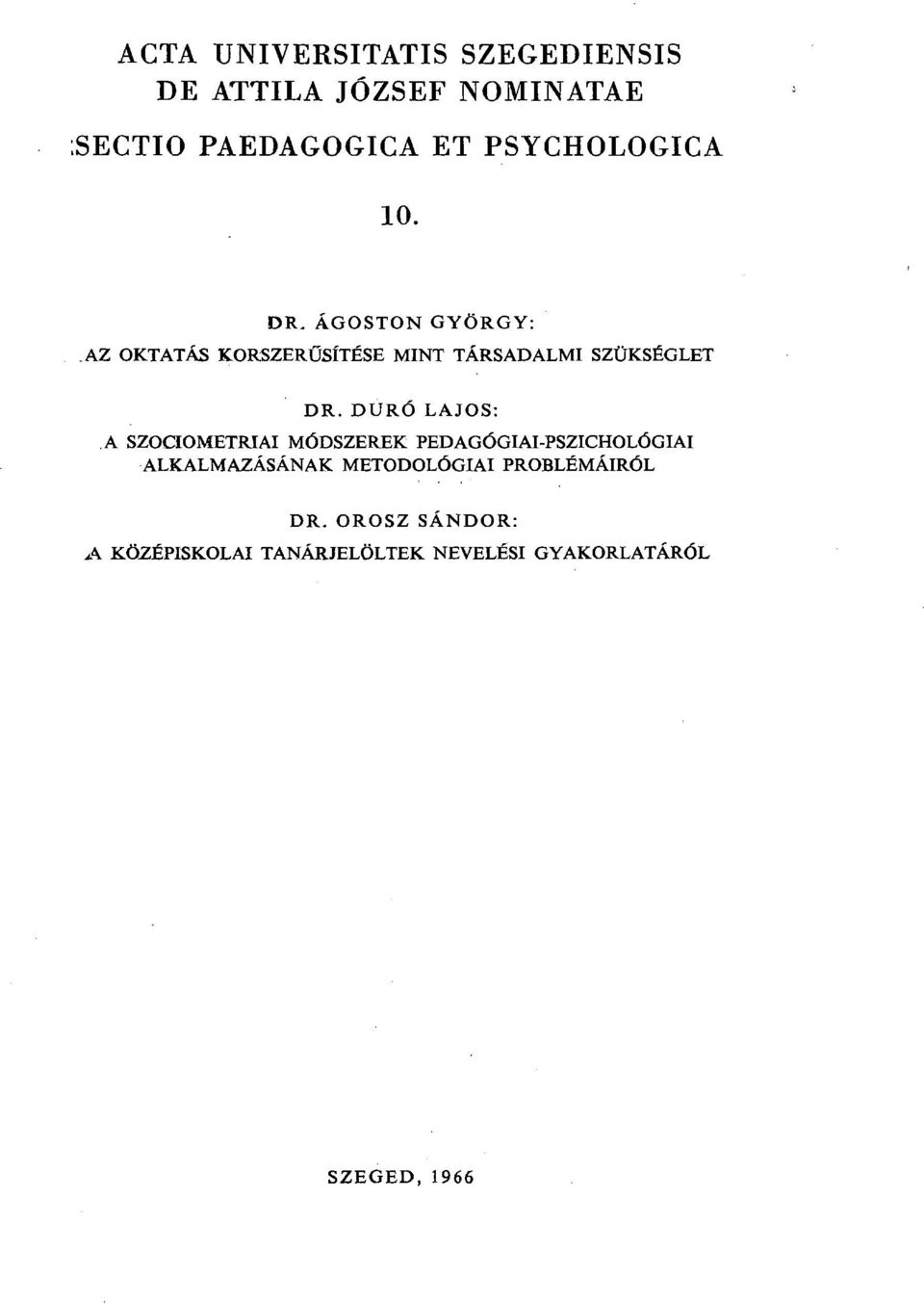 ÁGOSTON GYÖRGY: AZ OKTATÁS KORSZERŰSÍTÉSE MINT TÁRSADALMI SZÜKSÉGLET DR.