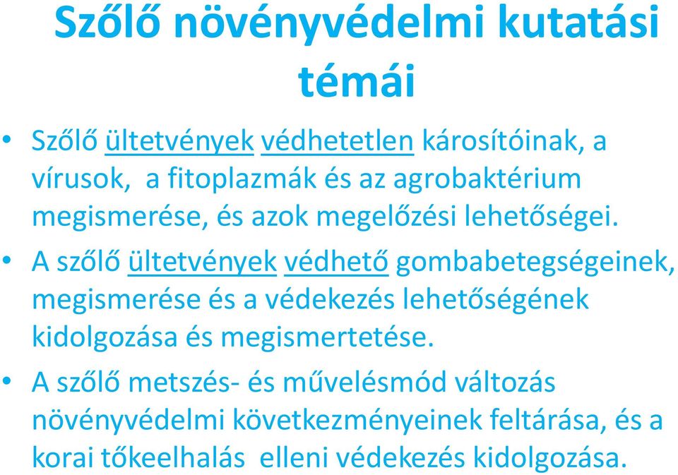 A szőlő ültetvények védhető gombabetegségeinek, megismerése és a védekezés lehetőségének kidolgozása és