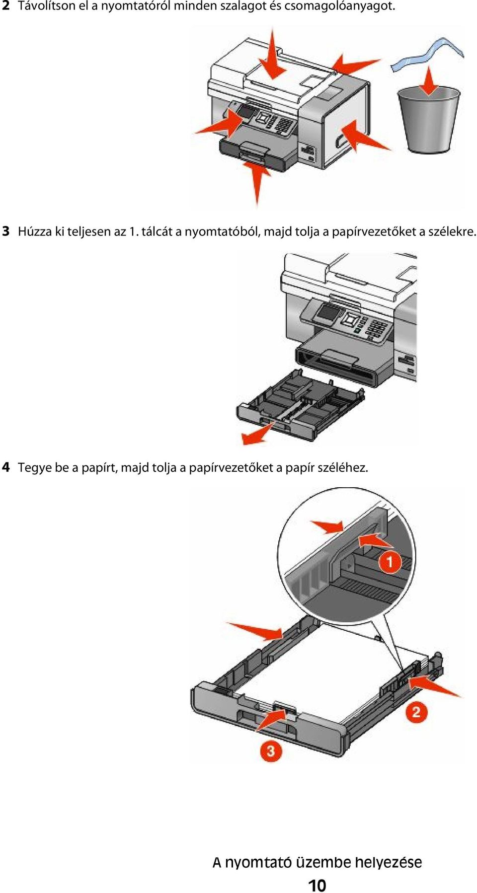 tálcát a nyomtatóból, majd tolja a papírvezetőket a szélekre.