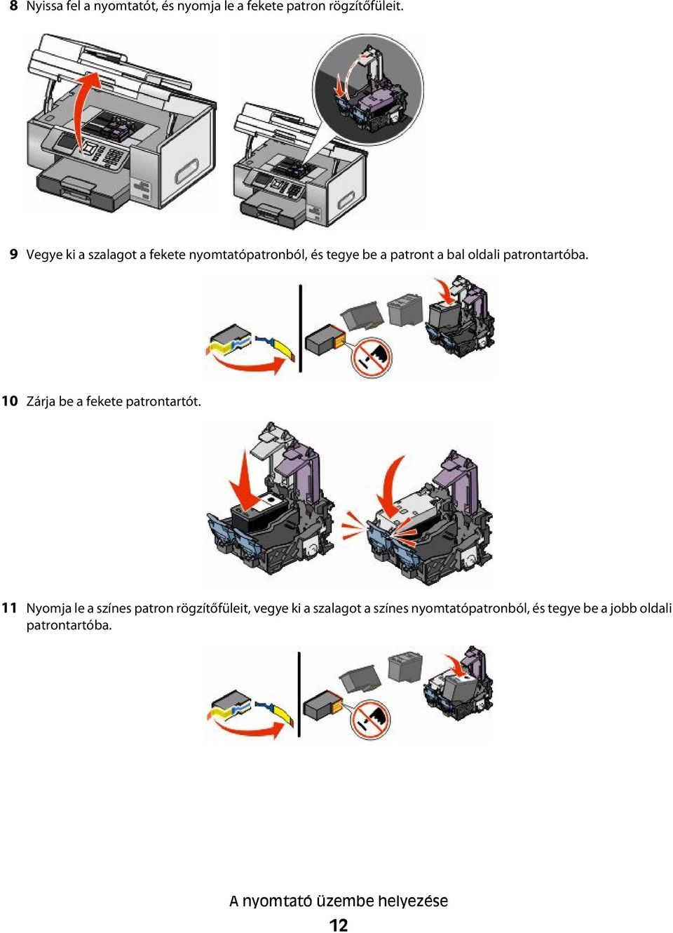 patrontartóba. 10 Zárja be a fekete patrontartót.