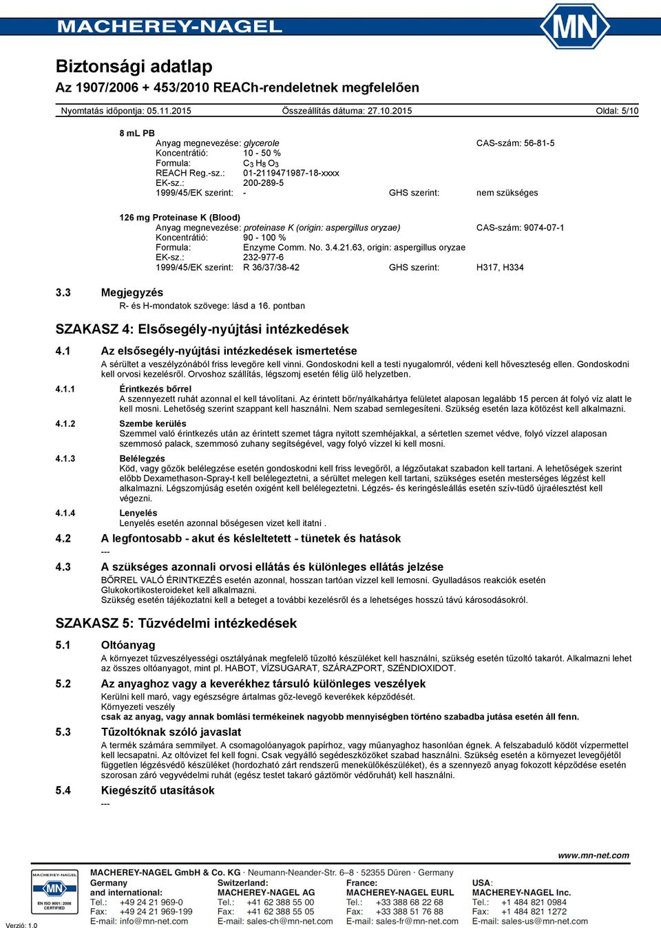 63, origin: aspergillus oryzae EKsz.: 2329776 1999/45/EK szerint: R 36/37/3842 GHS szerint: H317, H334 3.3 Megjegyzés R és Hmondatok szövege: lásd a 16.