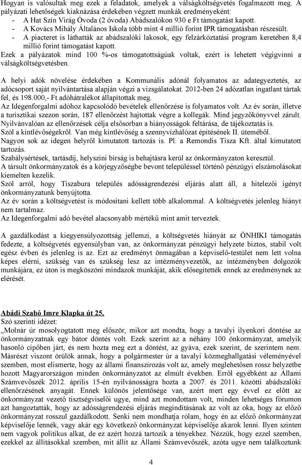- A Kovács Mihály Általános Iskola több mint 4 millió forint IPR támogatásban részesült.