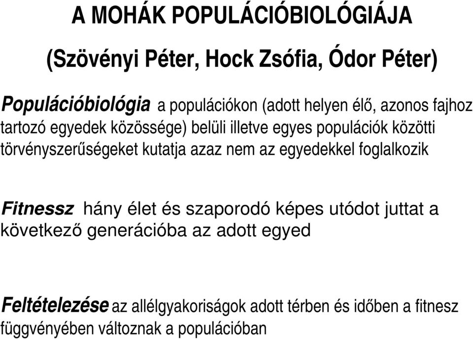 kutatja azaz nem az egyedekkel foglalkozik Fitnessz hány élet és szaporodó képes utódot juttat a következő