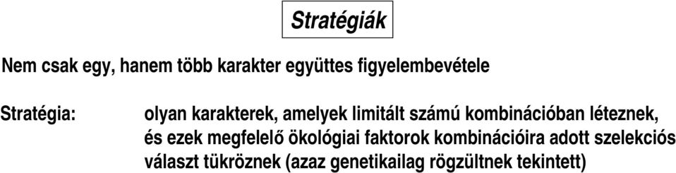 kombinációban léteznek, és ezek megfelelı ökológiai faktorok