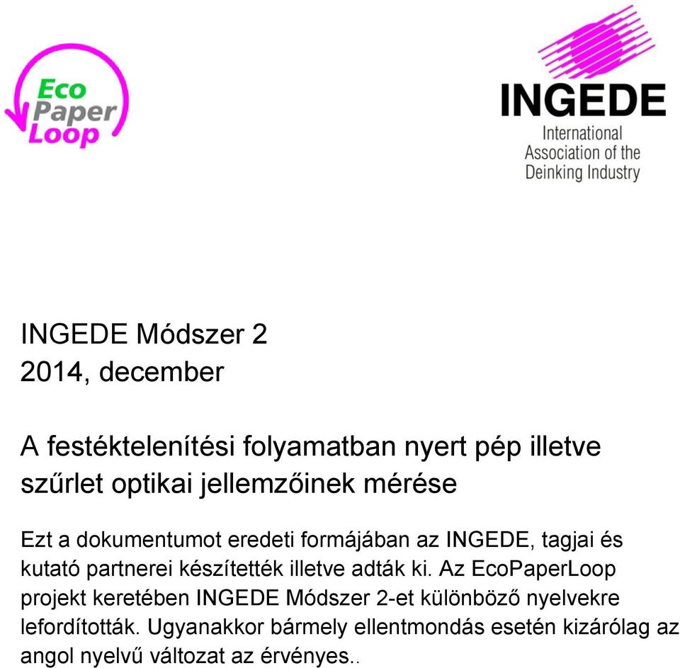 ki. Az EcoPaperLoop projekt keretében INGEDE -et különböző nyelvekre lefordították.