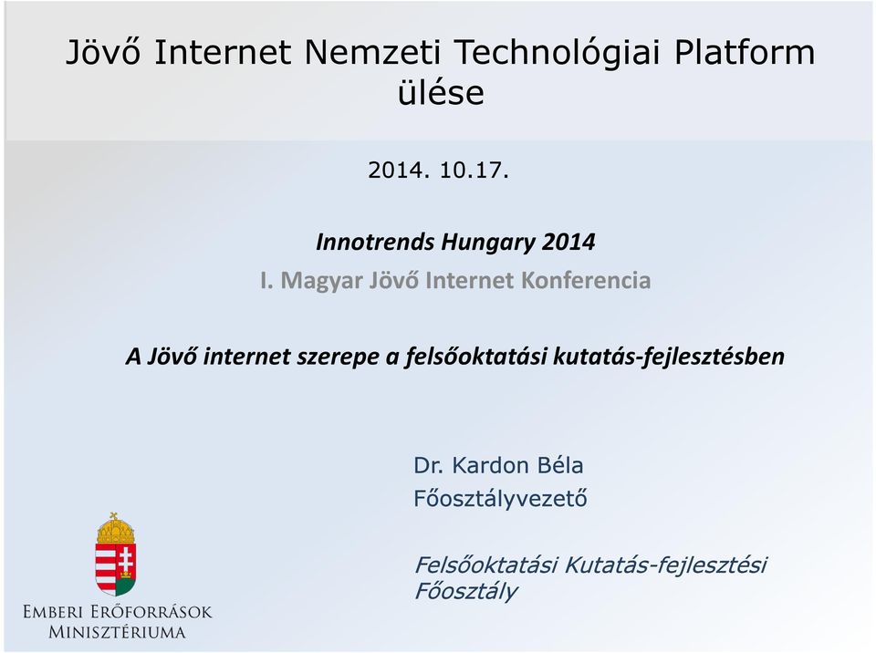Magyar Jövő Internet Konferencia A Jövő internet szerepe a