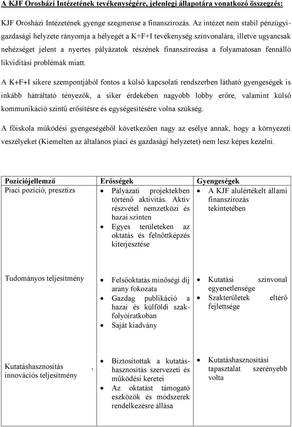 fennálló likviditási problémák miatt.